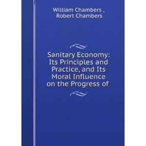 Sanitary Economy Its Principles and Practice, and Its Moral Influence 