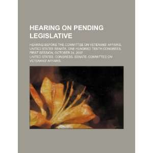  Hearing on pending legislative hearing before the 