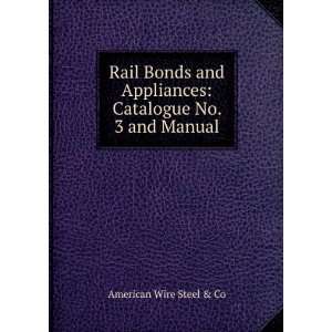 Rail Bonds and Appliances Catalogue No. 3 and Manual American Wire 
