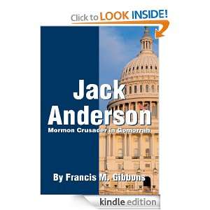 Jack Anderson Mormon Crusader in Gomorrah Francis Gibbons  