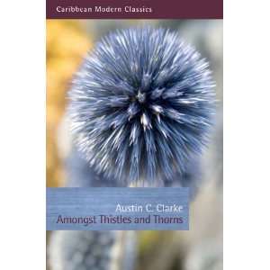 Amongst Thistles and Thorns (Caribbean Modern Classics) Austin C 
