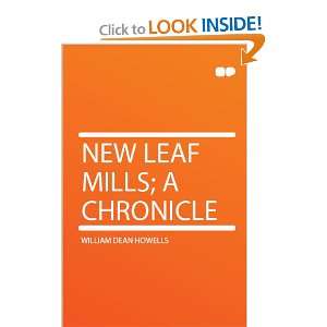  New Leaf Mills; a Chronicle William Dean Howells Books