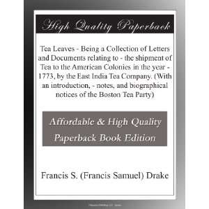   East  biographical notices of the Boston Tea Party) Francis S