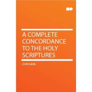  A Complete Concordance to the Holy Scriptures John Eadie Books