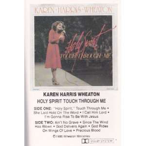  Holy Spirit Touch Through Me Karen Harris Wheaton Music