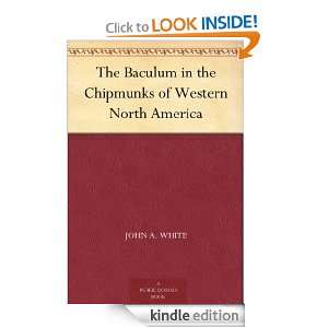 The Baculum in the Chipmunks of Western North America John A. White 