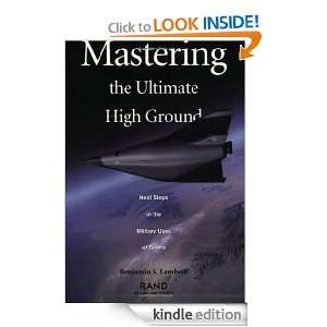 Mastering the Ultimate High Ground Next Steps in the Military Uses of 