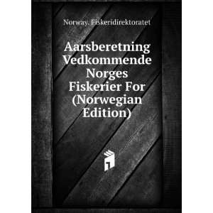  Aarsberetning Vedkommende Norges Fiskerier For (Norwegian 