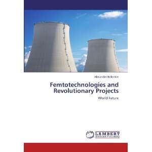   Projects World Future (9783847322290) Alexander Bolonkin Books