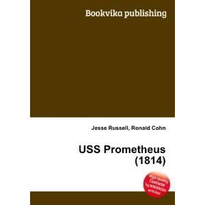  USS Prometheus (1814) Ronald Cohn Jesse Russell Books