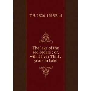  The lake of the red cedars ; or, will it live? Thirty years in Lake 
