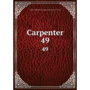 Carpenter. 49 United Brotherhood of Carpenters and 