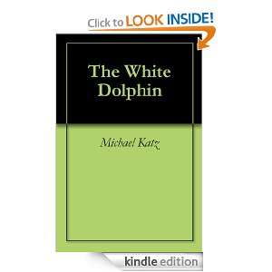 The White Dolphin Michael Katz  Kindle Store