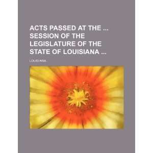   Legislature of the State of Louisiana (9781231340585) Louisiana