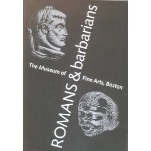  Romans and Barbarians (9780878461103) Boston Museum of 