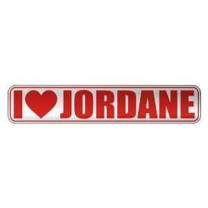   I LOVE JORDANE  STREET SIGN NAME