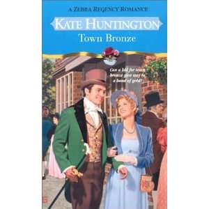   Town Bronze (Zebra Regency Romance) (9780821779217) Kate Huntington