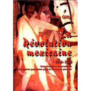  La Révolution mexicaine, 1910 1920  une révolution 