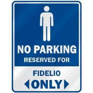   NO PARKING RESEVED FOR FIDELIO ONLY  PARKING SIGN