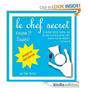 Le tome chef Secret 2 Soupes (French Edition) Zane Murray  