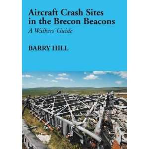  Aircraft Crash Sites in the Brecon Beacons A Walkers 