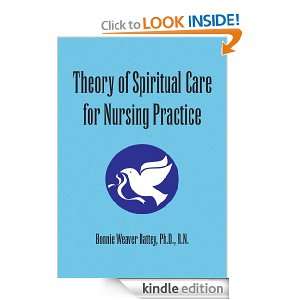 Theory of Spiritual Care for Nursing Practice Ph.D., R.N. Bonnie 