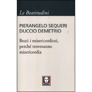  Beati i misericordiosi, perché troveranno misericordia 