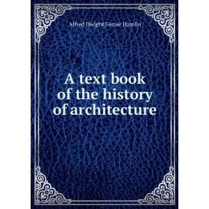  A text book of the history of architecture Alfred Dwight 