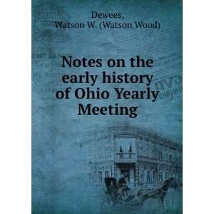  Notes on the early history of Ohio Yearly Meeting Watson 
