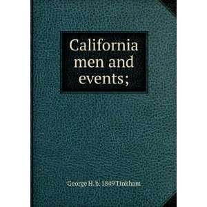   California men and events; George H. b. 1849 Tinkham Books