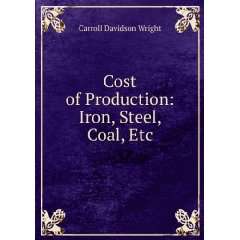 Cost of Production Iron, Steel, Coal, Etc Carroll 