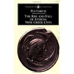  The Rise and Fall of Athens Nine Greek Lives [Paperback 