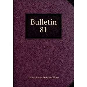  Bulletin. 81 United States. Bureau of Mines Books