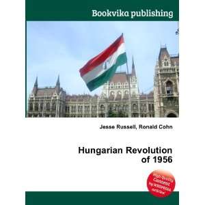 Hungarian Revolution of 1956 Ronald Cohn Jesse Russell  