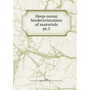  Deep ocean biodeterioration of materials. pt.5 James S 