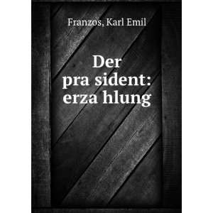 Der praÌ?sident erzaÌ?hlung Karl Emil Franzos  Books