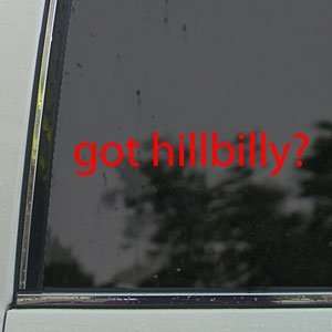  Got Hillbilly? Red Decal Redneck Dixie Mullet Car Red 