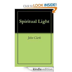 Spiritual Light John Clark  Kindle Store