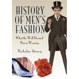 HISTORY OF MENS FASHION What the Well Dressed Man is Wearing by 