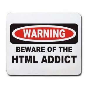  BEWARE OF THE HTML ADDICT Mousepad