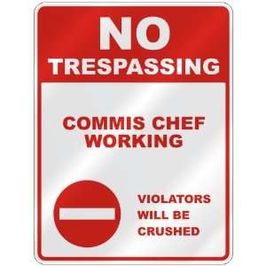  NO TRESPASSING  COMMIS CHEF WORKING VIOLATORS WILL BE 