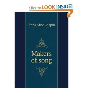  Makers of song Anna Alice Chapin Books
