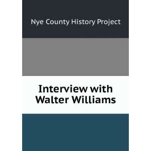  Interview with Walter Williams Nye County History Project Books
