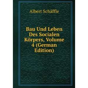  Bau Und Leben Des Socialen KÃ¶rpers, Volume 4 (German 