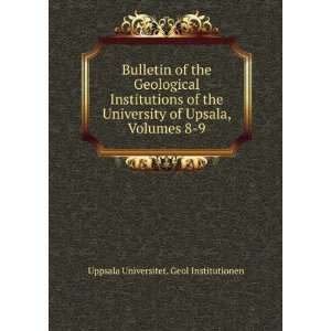   University of Upsala, Volumes 8 9 Uppsala Universitet. Geol