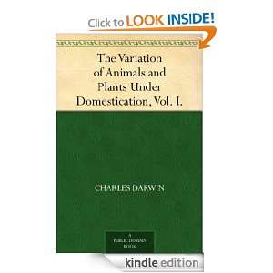 The Variation of Animals and Plants Under Domestication, Vol. I 