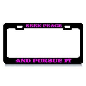 SEEK PEACE AND PURSUE IT #2 Religious Christian Auto License Plate 