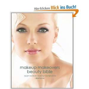   Makeovers Beauty Bible Expert Secrets for Stunning Transformations