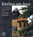 Kirchen um Jena. Eine Einführung in ihre Geschichte und symbolische 