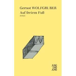 Auf freiem Fuß  Gernot Wolfgruber Bücher